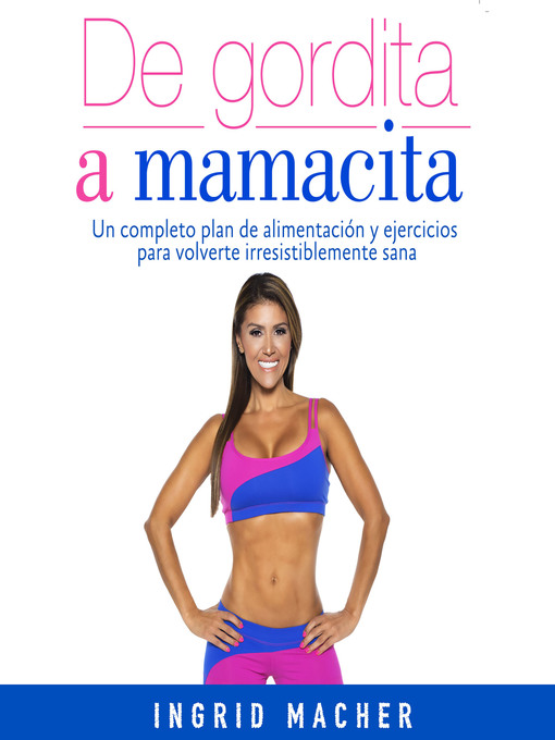 Title details for De gordita a mamacita by Ingrid Macher - Available